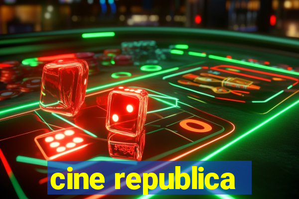 cine republica